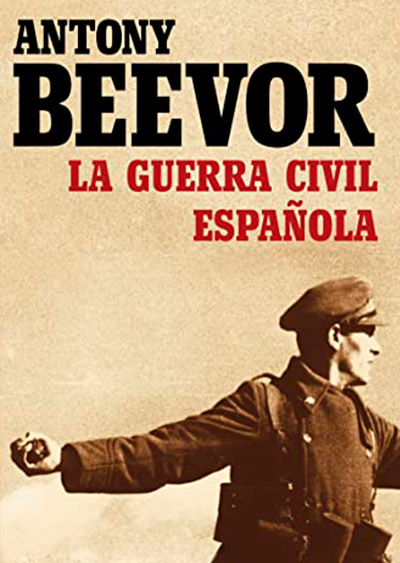 Thi el relato exhaustivo La Guerra Civil Española de Antony Beevor